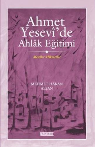 Ahmet Yesevi'de Ahlak Eğitimi - Meseller - Hikmetler