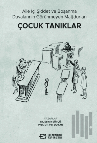 Aile İçi Şiddet ve Boşanma Davalarının Görünmeyen Mağdurları: Çocuk Tanıklar