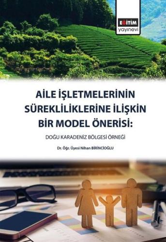 Aile İşletmelerinin Sürekliliklerine İlişkin Bir Model Önerisi: Doğu Karadeniz Bölgesi Örneği