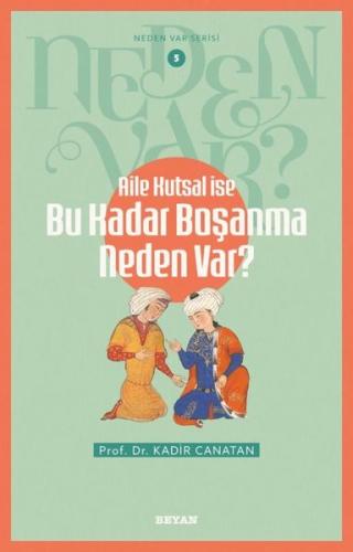 Neden Var Serisi -5 Aile Kutsal İse Bu Kadar Boşanma Neden Var?     | 