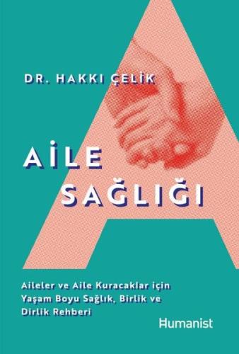 Aile Sağlığı: Aileler ve Aile Kuracaklar İçin Yaşam Boyu Sağlık, Birlik ve Dirlik Rehberi