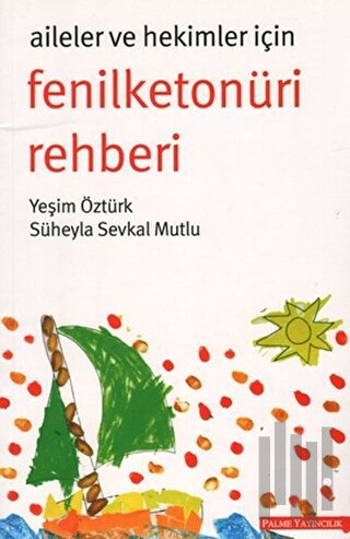 Aileler ve Hekimler İçin Fenilketonüri Rehberi