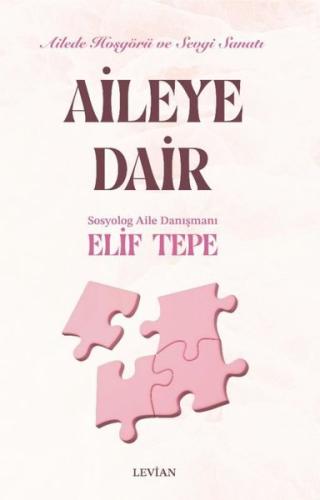 Aileye Dair - Ailede Hoşgörü ve Sevgi Sanatı