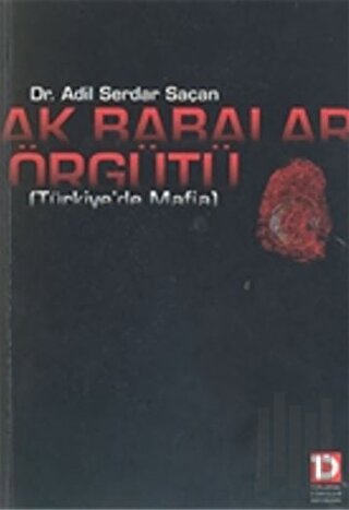 Ak Babalar Örgütü: Türkiye’de Mafia