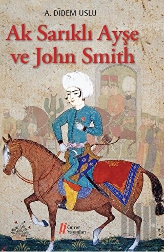 Ak Sarıklı Ayşe ve John Smith | Kitap Ambarı