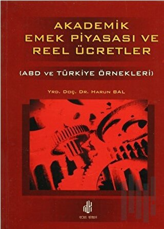Akademik Emek Piyasası ve Reel Ücretler - ABD ve Türkiye Örnekleri | K