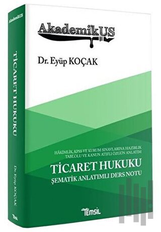 AkademikUS Ticaret Hukuku Şematik Anlatımlı Ders Notu