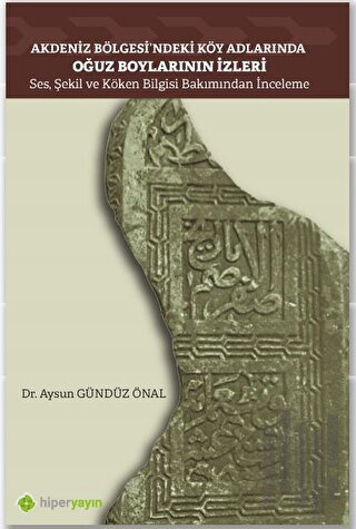 Akdeniz Bölgesi’ndeki Köy Adlarında Oğuz Boylarının İzleri Ses, Şekil ve Köken Bilgisi Bakımından İnceleme
