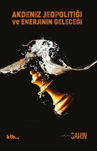 Akdeniz Jeopolitiği ve Enerjinin Geleceği | Kitap Ambarı