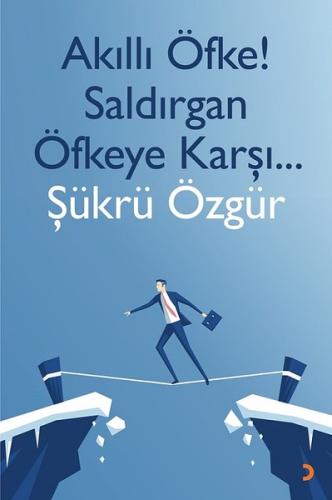 Akıllı Öfke! Saldırgan Öfkeye Karşı