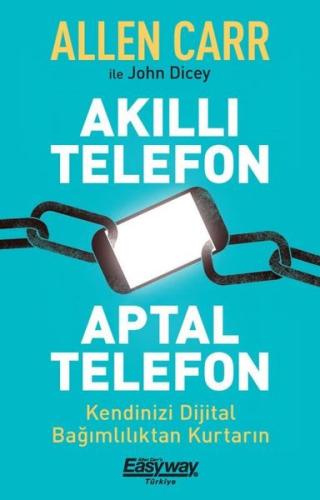 Akıllı Telefon Aptal Telefon - Kendinizi Dijital Bağımlılıktan Kurtarın