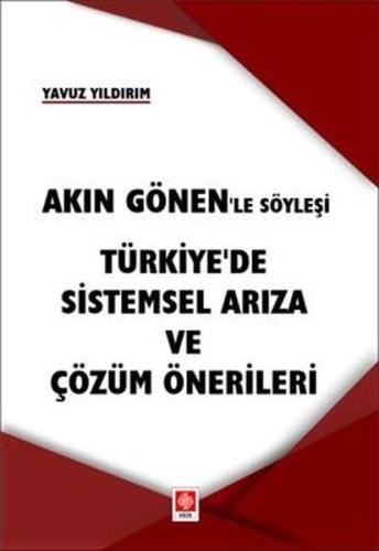 Akın Gönen'le Söyleşi Türkiye'de Sistemsel Arıza ve Çözüm Önerileri