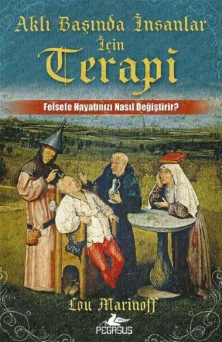 Aklı Başında İnsanlar İçin Terapi - Felsefe Hayatınızı Nasıl Değiştirir?