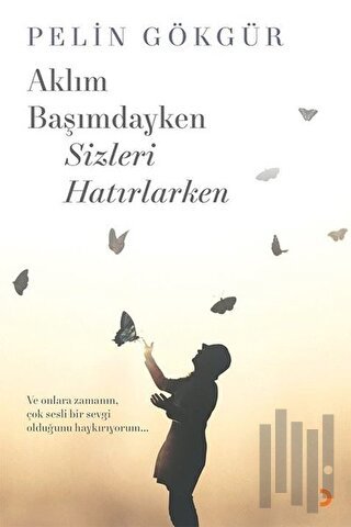 Aklım Başımdayken Sizleri Hatırlarken