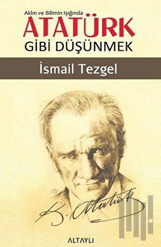 Aklın ve Bilimin Işığında Atatürk Gibi Düşünmek | Kitap Ambarı