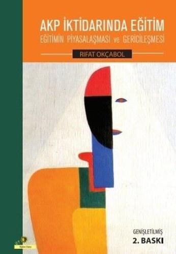 AKP İktidarında Eğitim-Eğitimin Piyasalaşması ve Gericileşmesi