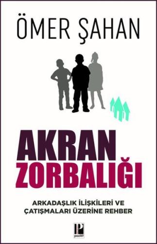 Akran Zorbalığı - Arkadaşlık İlişkileri ve Çatışmaları Üzerine Rehber 