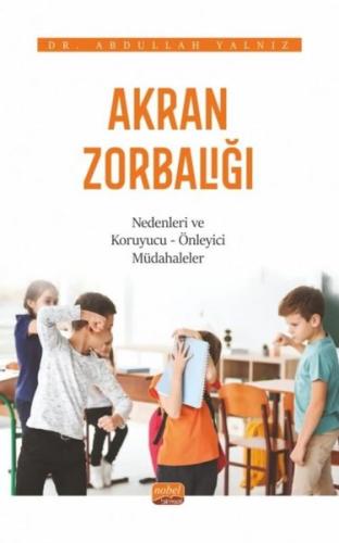 Akran Zorbalığı: Nedenleri ve Koruyucu - Önleyici Müdahaleler | Kitap 