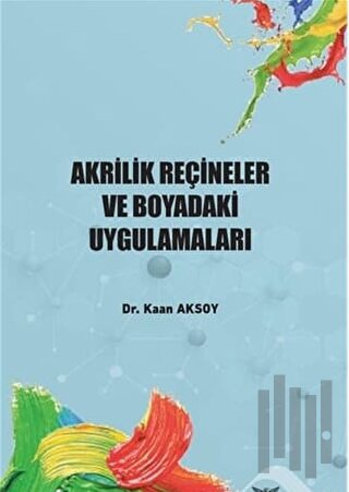 Akrilik Reçineler ve Boyadaki Uygulamaları