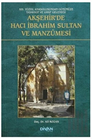 Akşehir'de Hacı İbrahim Sultan ve Manzumesi | Kitap Ambarı