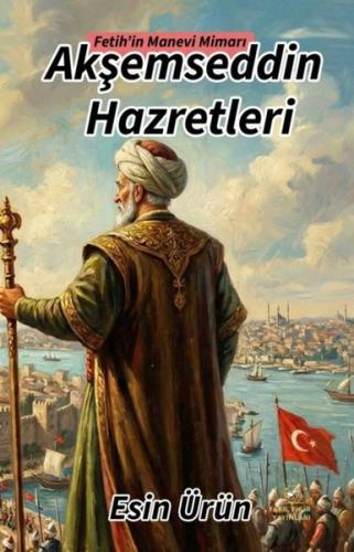 Akşemseddin Hazretleri - Fetih'in Manevi Mimarı | Kitap Ambarı