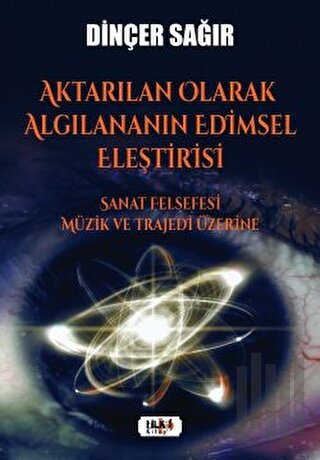 Aktarılan Olarak Algılananın Edimsel Eleştirisi –Sanat Felsefesi Müzik ve Trajedi Üzerine