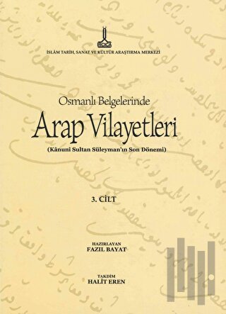 Al-Bilad al-Arabiyya fi al-wathaiq al-Uthmaniyya - Osmanlı Belgelerinde Arap Vilayetleri (Cilt 3)
