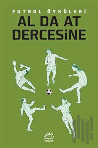 Al Da At Dercesine Futbol Öyküleri | Kitap Ambarı