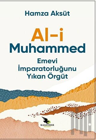 Al-i Muhammed Emevi İmparatorluğunu Yıkan Örgüt | Kitap Ambarı