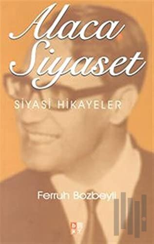 Alaca Siyaset Siyasi Hikayeler