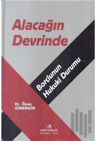 Alacağın Devrinde Borçlunun Hukuki Durumu