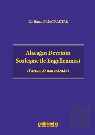 Alacağın Devrinin Sözleşme ile Engellenmesi (Ciltli)