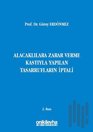 Alacaklılara Zarar Verme Kastıyla Yapılan Tasarrufların İptali (Ciltli)