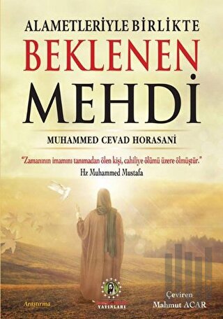 Alametleriyle Birlikte Beklenen Mehdi (Ciltli)