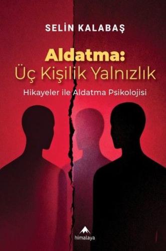 Aldatma: Üç Kişilik Yalnızlık - Hikayeler İle Aldatma Psikolojisi | Ki