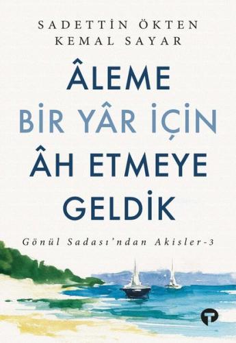 Aleme Bir Yar İçin Ah Etmeye Geldik - Gönül Sadası'ndan Akisler 3