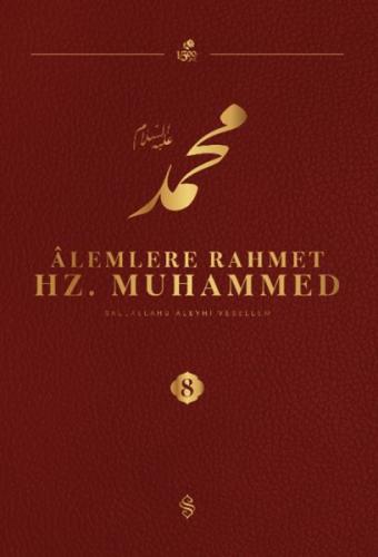 Âlemlere Rahmet Hz. Muhammed S.A.V  8 - Külliyat