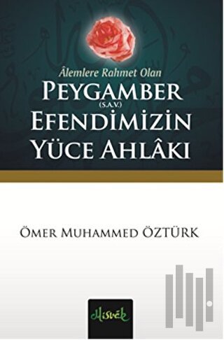 Alemlere Rahmet Olan Peygamber (S.A.V.) Efendimizin Yüce Ahlakı | Kita