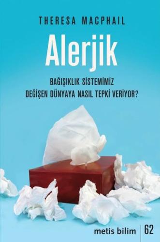 Alerjik - Bağışıklık Sistemimiz Değişen Dünyaya Nasıl Tepki Veriyor? |