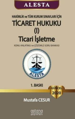 ALESTA - Hakimlik ve Tüm Kurum Sınavları İçin Ticaret Hukuku Ticari İşletme Konu Anlatımlı ve Çözümlü