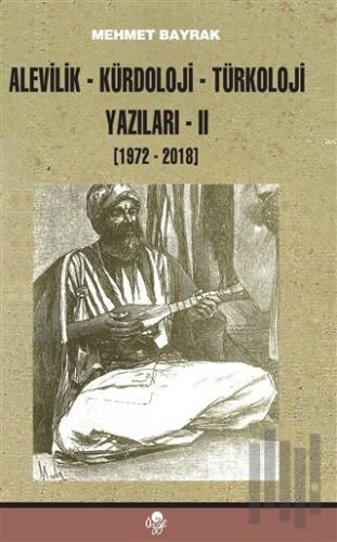 Alevilik-Kürdoloji-Türkoloji Yazıları 2 (1972-2018) | Kitap Ambarı