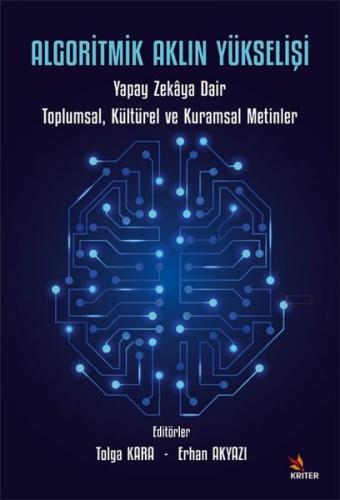 Algoritmik Aklın Yükselişi: Yapay Zekaya Dair Toplumsal, Kültürel ve K