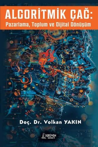Algoritmik Çağ: Pazarlama Toplum ve Dijital Dönüşüm