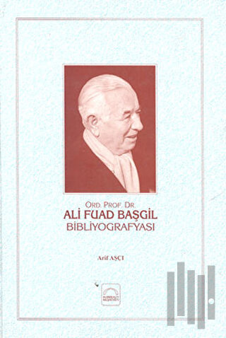Ali Fuad Başgil Bibliyografyası (Ciltli) | Kitap Ambarı
