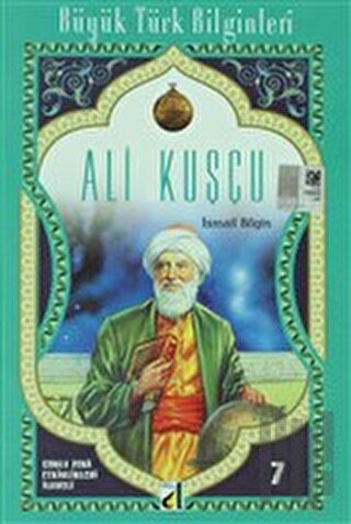 Ali Kuşçu - Büyük Türk Bilginleri 7 | Kitap Ambarı