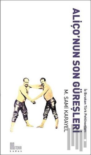 Aliço'nun Son Güreşleri | Kitap Ambarı