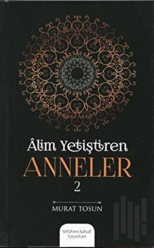 Alim Yetiştiren Anneler - 2
