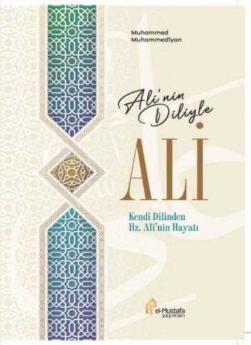 Ali'nin Diliyle Ali - Kendi Dilinden Hz. Ali'nin Hayatı (Ciltli)