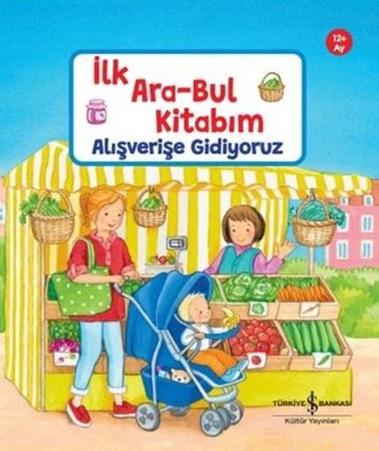 Alışverişe Gidiyoruz - İlk Ara - Bul Kitabım 12+ Ay (Ciltli) | Kitap A