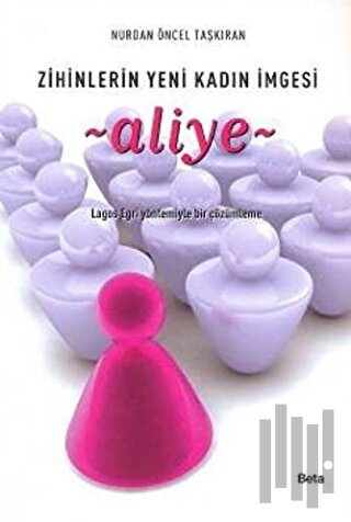 Aliye Zihinlerin Yeni Kadın İmgesi | Kitap Ambarı